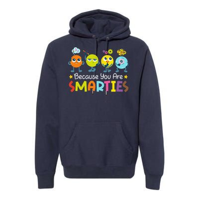 Because You Are Smarties Test Day Teacher Testing Day Exam Premium Hoodie