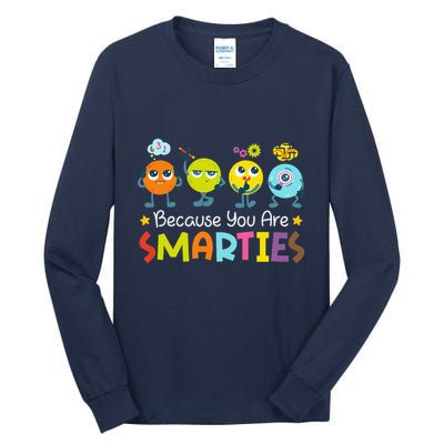 Because You Are Smarties Test Day Teacher Testing Day Exam Tall Long Sleeve T-Shirt