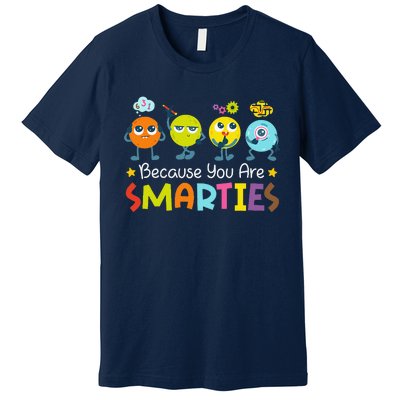 Because You Are Smarties Test Day Teacher Testing Day Exam Premium T-Shirt