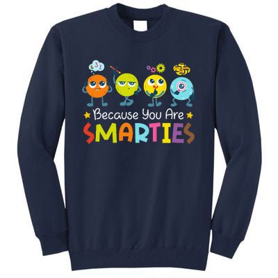 Because You Are Smarties Test Day Teacher Testing Day Exam Tall Sweatshirt