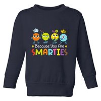 Because You Are Smarties Test Day Teacher Testing Day Exam Toddler Sweatshirt