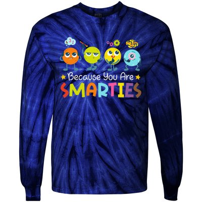 Because You Are Smarties Test Day Teacher Testing Day Exam Tie-Dye Long Sleeve Shirt