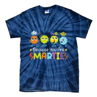 Because You Are Smarties Test Day Teacher Testing Day Exam Tie-Dye T-Shirt