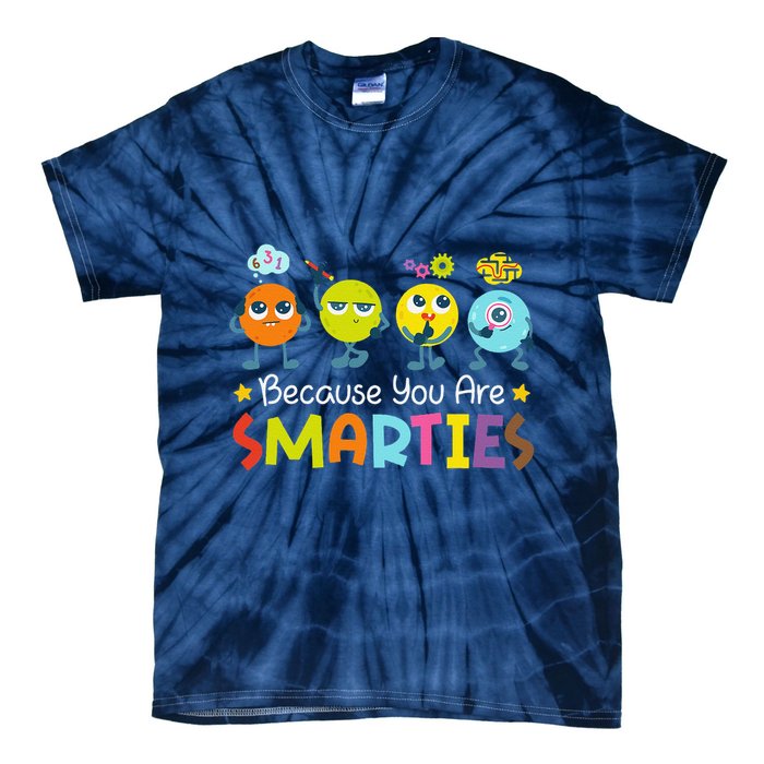 Because You Are Smarties Test Day Teacher Testing Day Exam Tie-Dye T-Shirt