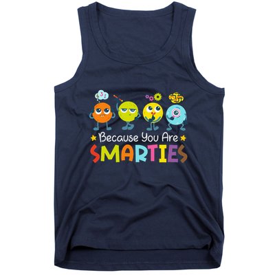 Because You Are Smarties Test Day Teacher Testing Day Exam Tank Top