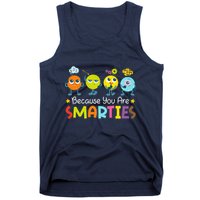 Because You Are Smarties Test Day Teacher Testing Day Exam Tank Top