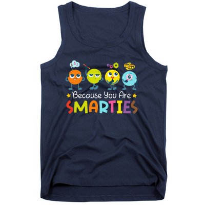 Because You Are Smarties Test Day Teacher Testing Day Exam Tank Top