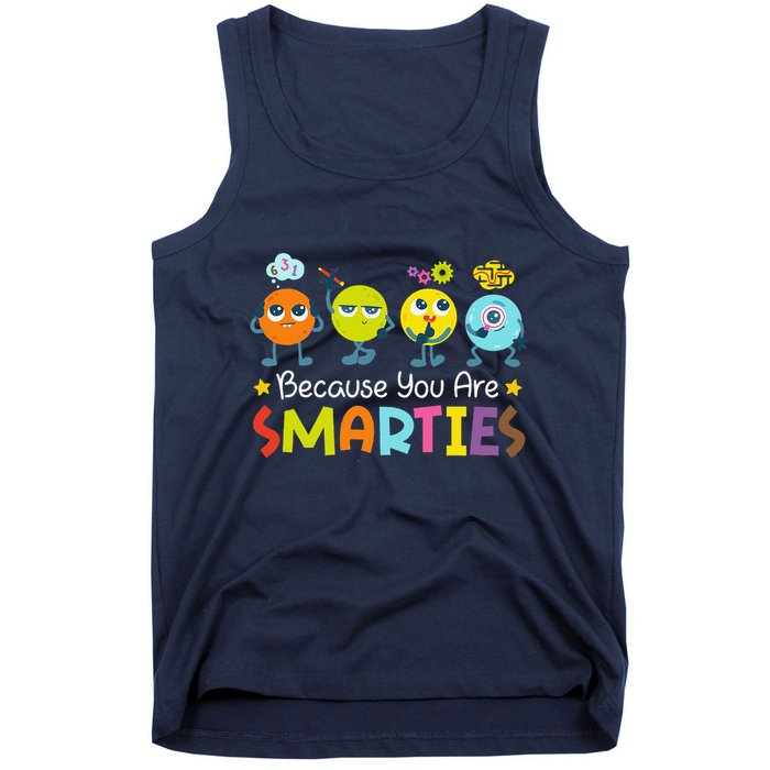 Because You Are Smarties Test Day Teacher Testing Day Exam Tank Top