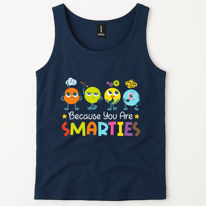 Because You Are Smarties Test Day Teacher Testing Day Exam Tank Top