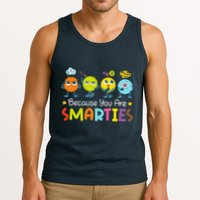 Because You Are Smarties Test Day Teacher Testing Day Exam Tank Top