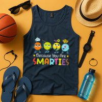 Because You Are Smarties Test Day Teacher Testing Day Exam Tank Top