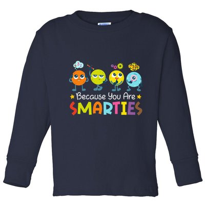 Because You Are Smarties Test Day Teacher Testing Day Exam Toddler Long Sleeve Shirt