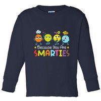 Because You Are Smarties Test Day Teacher Testing Day Exam Toddler Long Sleeve Shirt