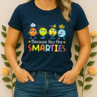 Because You Are Smarties Test Day Teacher Testing Day Exam Womens T-Shirt