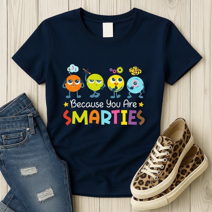 Because You Are Smarties Test Day Teacher Testing Day Exam Womens T-Shirt