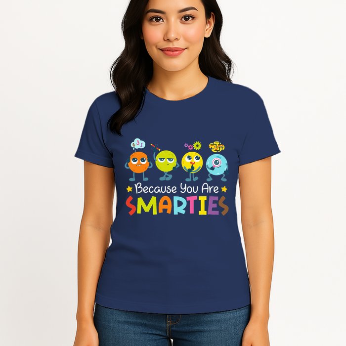 Because You Are Smarties Test Day Teacher Testing Day Exam Womens T-Shirt