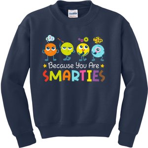 Because You Are Smarties Test Day Teacher Testing Day Exam Kids Sweatshirt