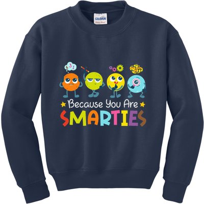 Because You Are Smarties Test Day Teacher Testing Day Exam Kids Sweatshirt