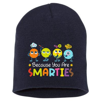 Because You Are Smarties Test Day Teacher Testing Day Exam Short Acrylic Beanie