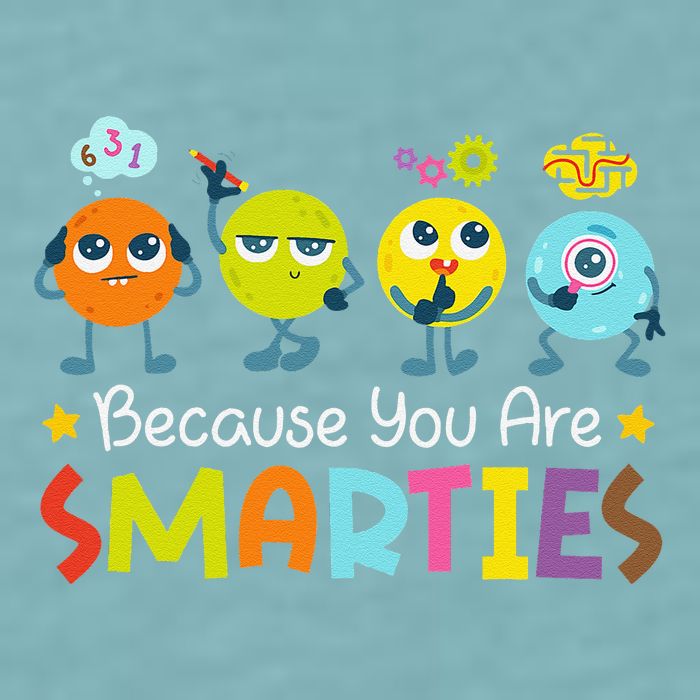 Because You Are Smarties Test Day Teacher Testing Day Exam Sueded Cloud Jersey T-Shirt