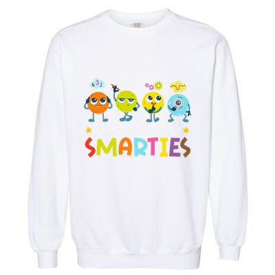 Because You Are Smarties Test Day Teacher Testing Day Exam Garment-Dyed Sweatshirt