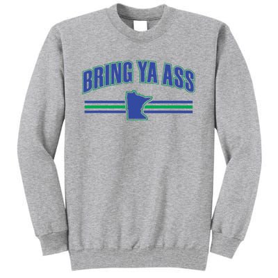 Bring Ya Ass To Minnesota Tall Sweatshirt