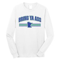 Bring Ya Ass To Minnesota Long Sleeve Shirt