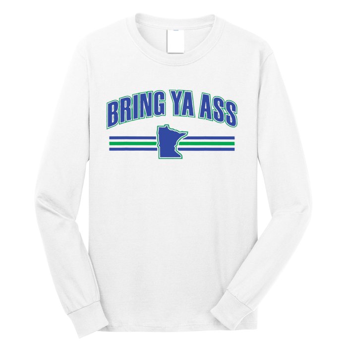 Bring Ya Ass To Minnesota Long Sleeve Shirt