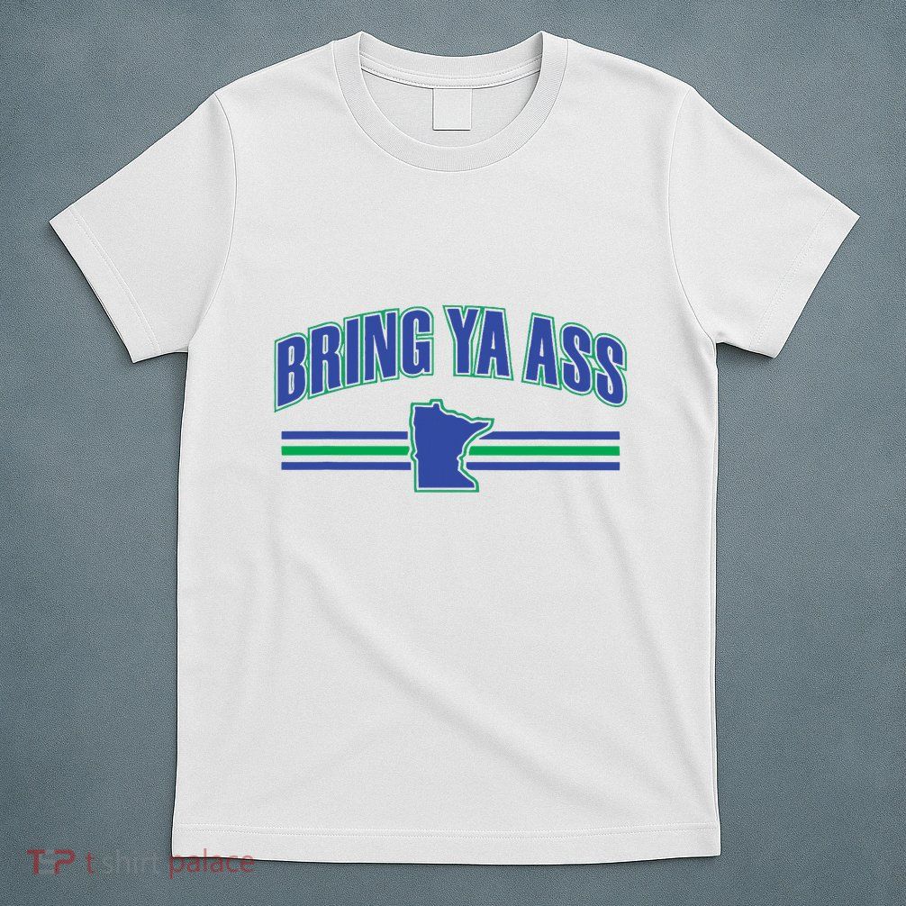 Bring Ya Ass To Minnesota T-Shirt