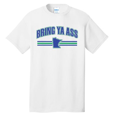 Bring Ya Ass To Minnesota Tall T-Shirt