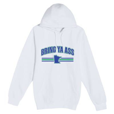 Bring Ya Ass To Minnesota Premium Pullover Hoodie