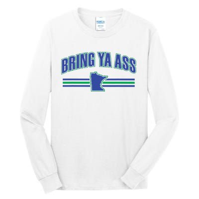 Bring Ya Ass To Minnesota Tall Long Sleeve T-Shirt