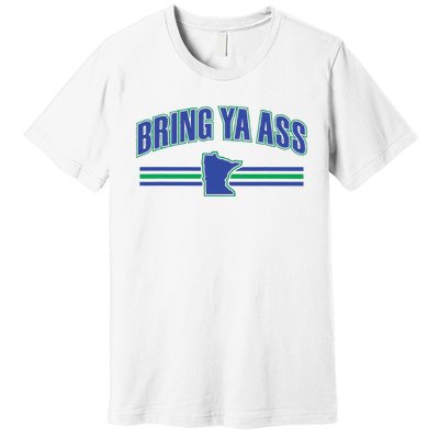 Bring Ya Ass To Minnesota Premium T-Shirt