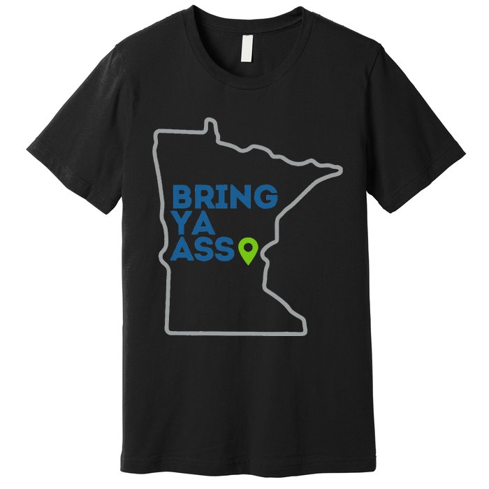 Bring Ya Ass To Mn Premium T-Shirt