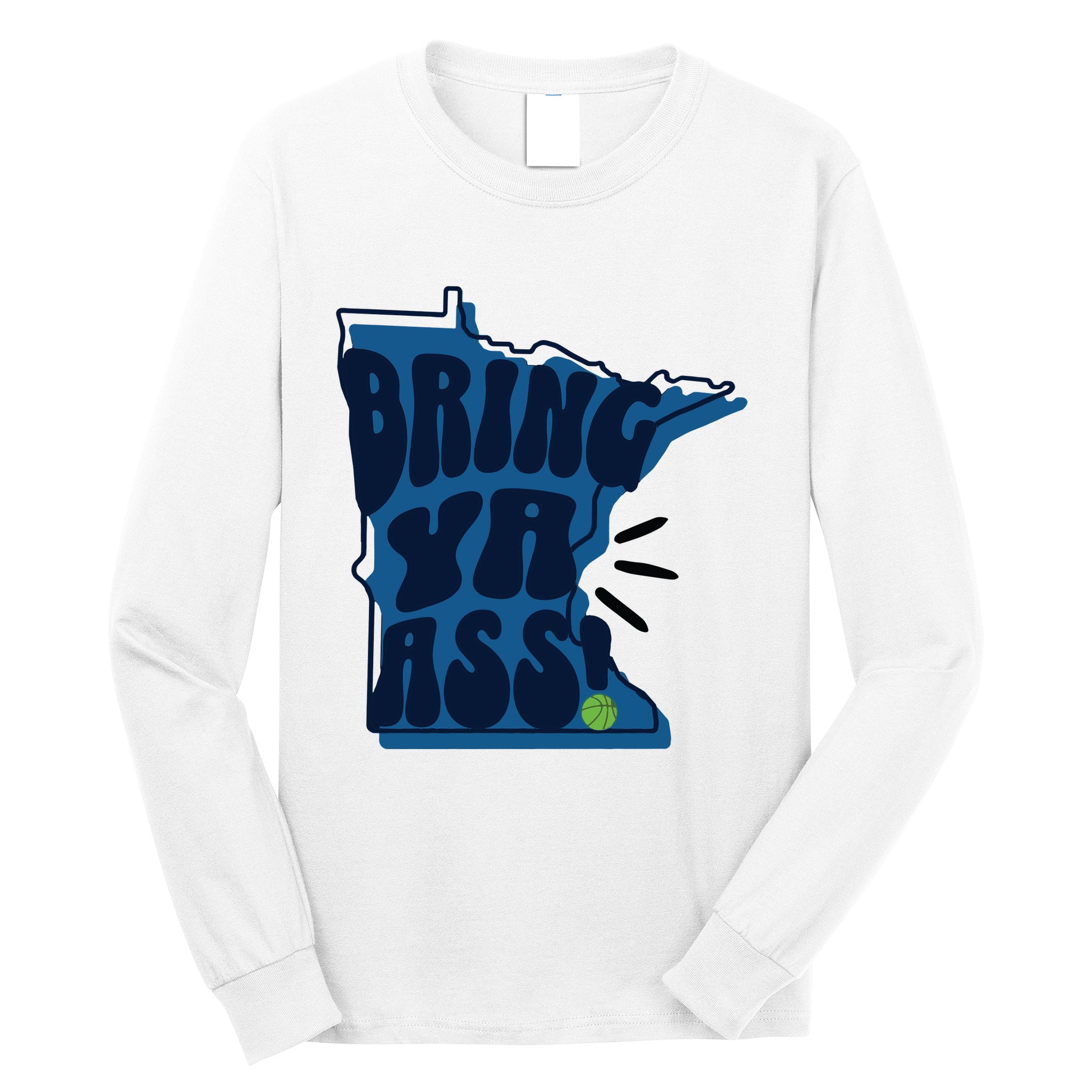 Bring Ya Ass Long Sleeve Shirt