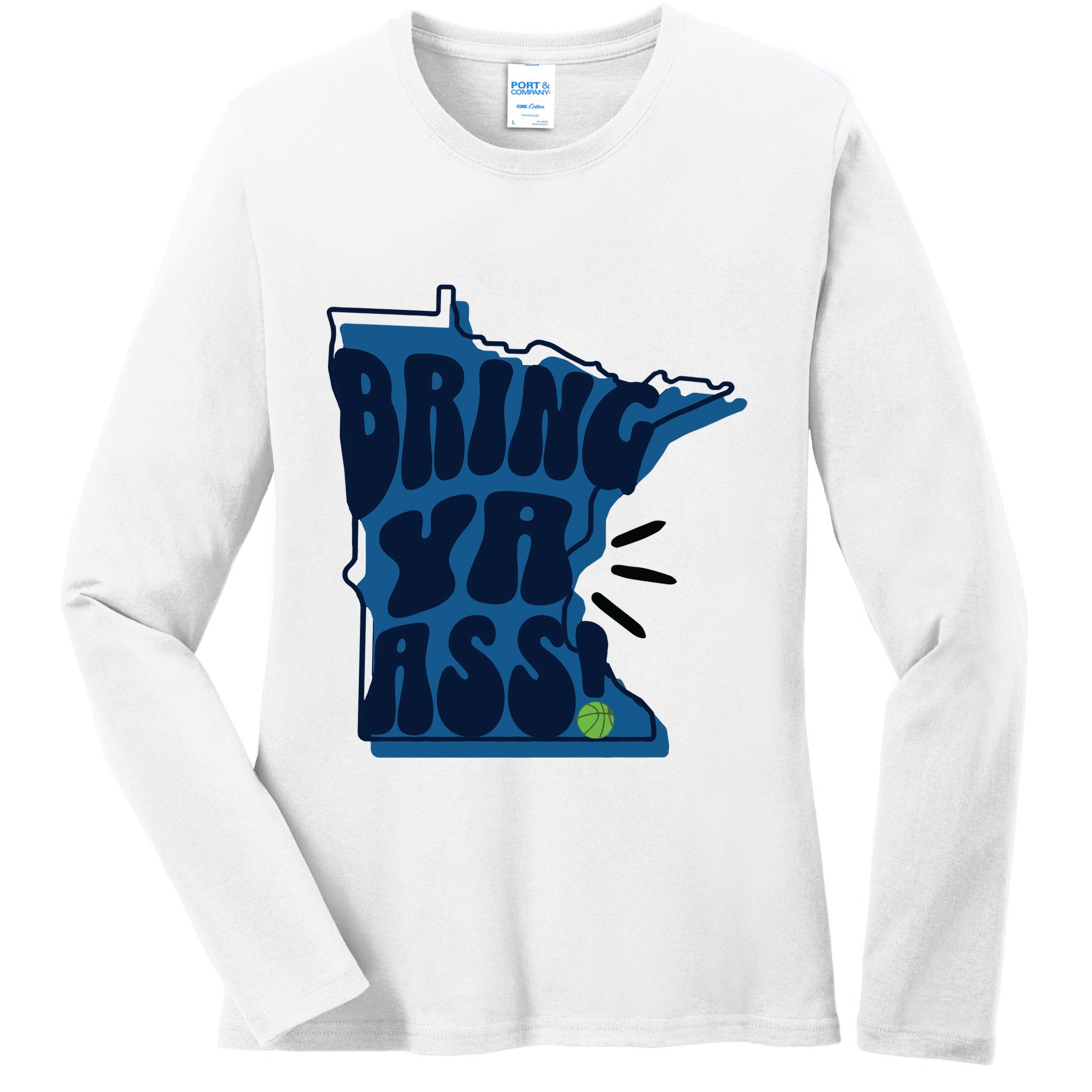 Bring Ya Ass Ladies Long Sleeve Shirt