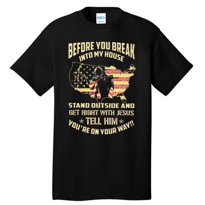 Before You Break Into My House Stand Outside Tall T-Shirt