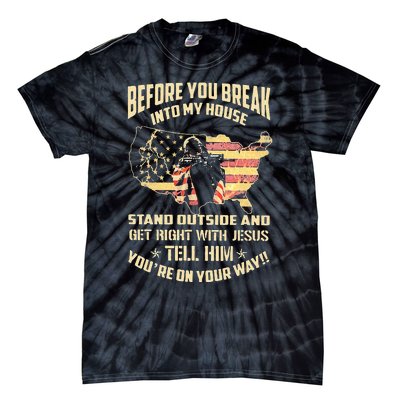 Before You Break Into My House Stand Outside Tie-Dye T-Shirt