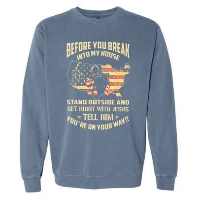 Before You Break Into My House Stand Outside Garment-Dyed Sweatshirt