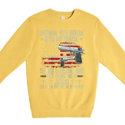 Before You Break Into My House Jesus Gun Rights On Back Premium Crewneck Sweatshirt