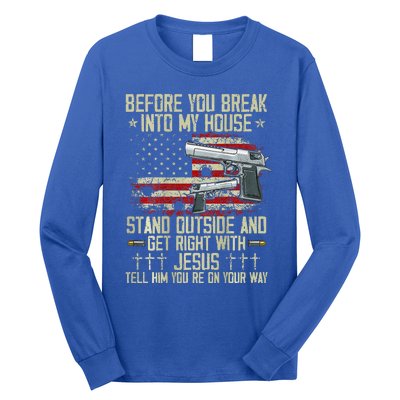 Before You Break Into My House Jesus Gun Rights On Back Long Sleeve Shirt