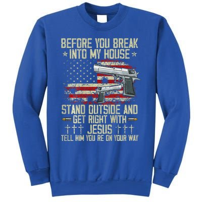 Before You Break Into My House Jesus Gun Rights On Back Sweatshirt