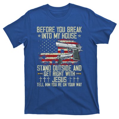 Before You Break Into My House Jesus Gun Rights On Back T-Shirt