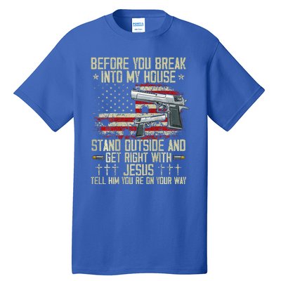 Before You Break Into My House Jesus Gun Rights On Back Tall T-Shirt