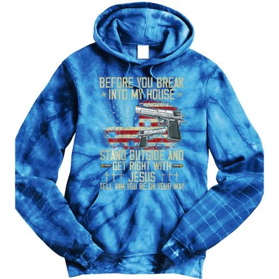 Before You Break Into My House Jesus Gun Rights On Back Tie Dye Hoodie