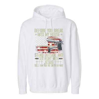 Before You Break Into My House Jesus Gun Rights On Back Garment-Dyed Fleece Hoodie