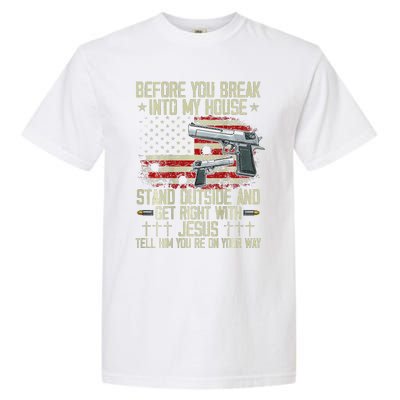 Before You Break Into My House Jesus Gun Rights On Back Garment-Dyed Heavyweight T-Shirt