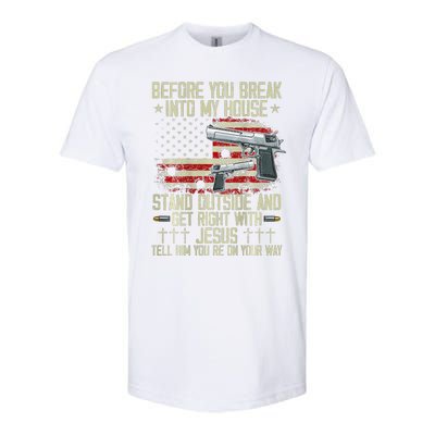 Before You Break Into My House Jesus Gun Rights On Back Softstyle CVC T-Shirt