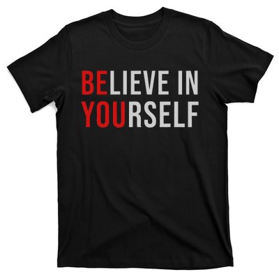 BE YOU Believe In Yourself Positive Quote Affirmation T-Shirt