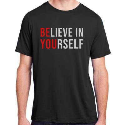 BE YOU Believe In Yourself Positive Quote Affirmation Adult ChromaSoft Performance T-Shirt